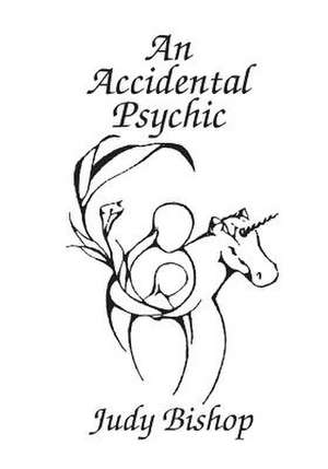 An Accidental Psychic de Judy Bishop