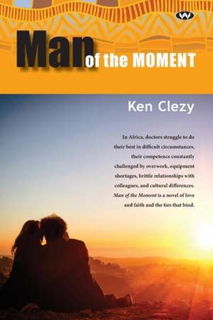 Man of the Moment de Ken Clezy