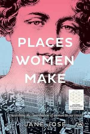 Places Women Make de Jane Jose