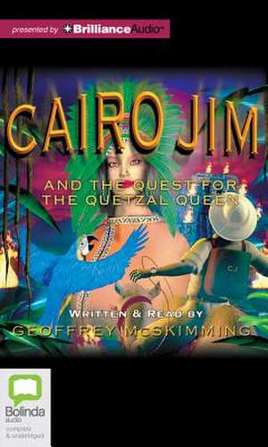 Cairo Jim and the Quest for the Quetzal Queen de Geoffrey McSkimming