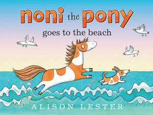 Lester, A: Noni the Pony Goes to the Beach de Alison Lester