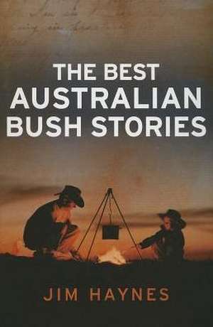 The Best Australian Bush Stories de Jim Haynes