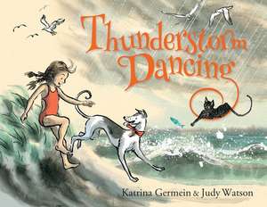 Thunderstorm Dancing de Katrina Germein