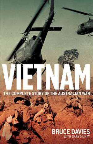 Vietnam: The Complete Story of the Australian War de Bruce Davies