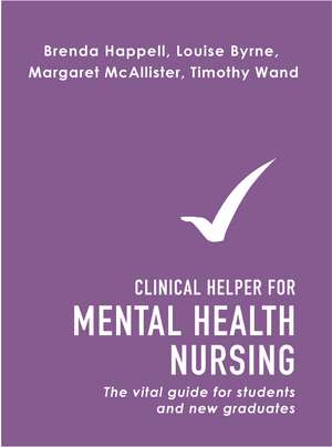 Clinical Helper for Mental Health Nursing: The vital guide for students and new graduates de Brenda Happell