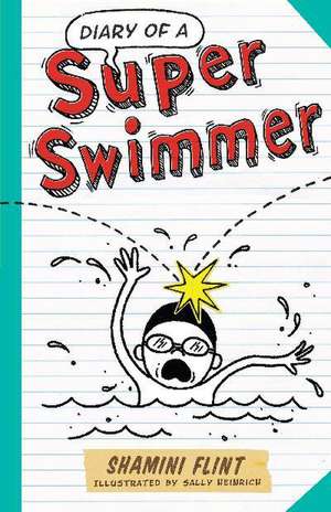 Diary of a Super Swimmer de Shamini Flint