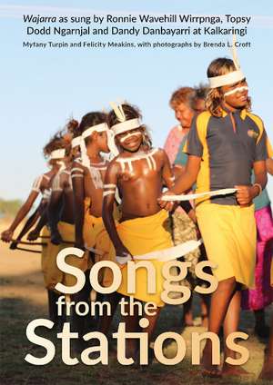 Songs from the Stations: Wajarra as Performed by Ronnie Wavehill Wirrpnga, Topsy Dodd Ngarnjal and Dandy Danbayarri at Kalkaringi de Dr Myfany Turpin