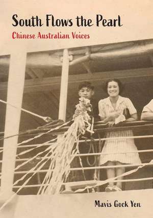 South Flows the Pearl: Chinese Australian Voices de Mavis Gock Yen