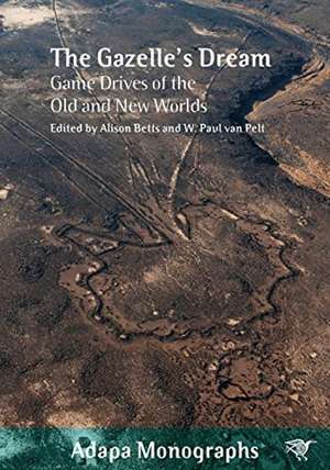 The Gazelle's Dream: Game Drives of the Old and New Worlds de Professor Alison Betts FAHA