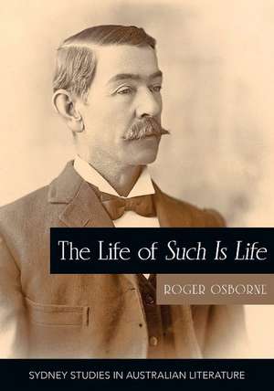 The Life of Such is Life: A Cultural History of an Australian Classic de Dr Roger Osborne