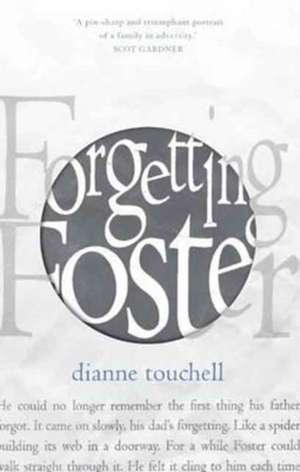 Forgetting Foster de Dianne Touchell