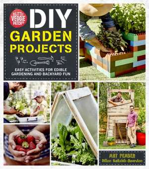 The Little Veggie Patch Co. DIY Garden Projects: Easy Activities for Edible Gardening and Backyard Fun de Mat Pember