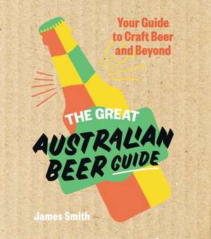 Great Australian Beer Guide de James Smith