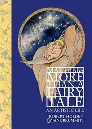 May Gibbs: More Than a Fairy Tale de Robert Holden