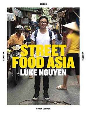 Luke Nguyen's Street Food Asia de Luke Nguyen