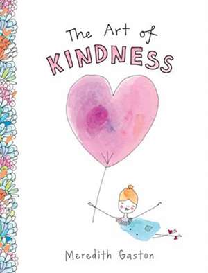 The Art of Kindness de Meredith Gaston Masnata