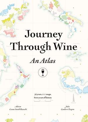 Grant Smith Bianchi, A: Journey Through Wine: An Atlas de Jules Gaubert-Turpin