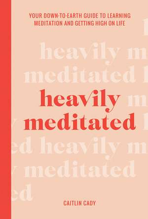 Heavily Meditated de Caitlin Cady