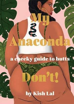 My Anaconda Don't! de Kish Lal