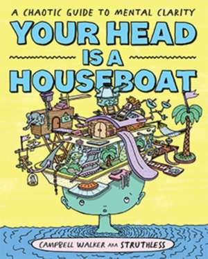 Your Head Is a Houseboat de Campbell Walker