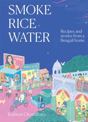 Smoke, Rice, Water de Kishwar Chowdhury