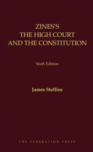 Zines's The High Court and the Constitution de James Stellios