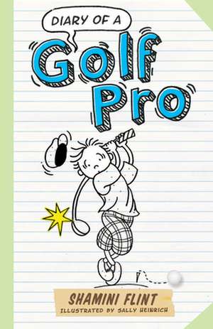 Diary of a Golf Pro de Shamini Flint