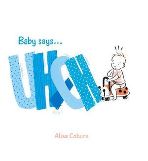 Baby Says . . . Uh-Oh de Alisa Coburn