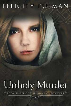 Unholy Murder: The Janna Chronicles 3 de Felicity Pulman