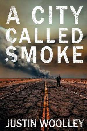 A City Called Smoke: The Territory 2 de Justin Woolley