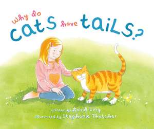 Why Do Cats Have Tails? de David Ling