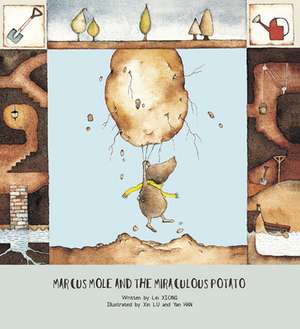 Marcus Mole and the Miraculous Potato de Lei Xiong