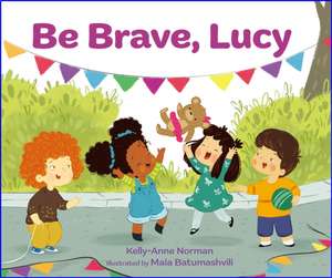 Be Brave, Lucy de Kelly-Anne Norman