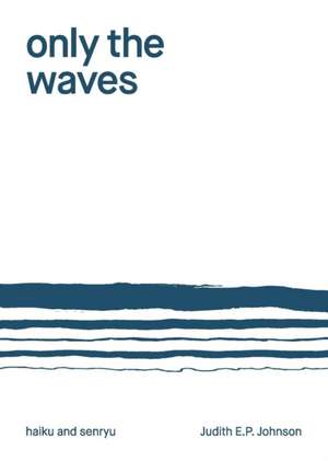 Only the Waves de Judith E. P. Johnson