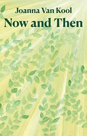 Now and Then de Joanna van Kool