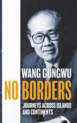 No Borders de Gungwu Wang