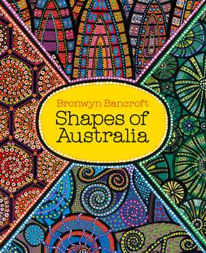 Shapes of Australia de Bronwyn Bancroft