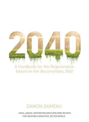 2040: A Handbook for the Regeneration de Damon Gameau