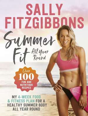 Summer Fit All Year Round de Sally Fitzgibbons