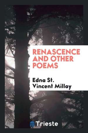 Renascence and Other Poems de Edna St Vincent Millay