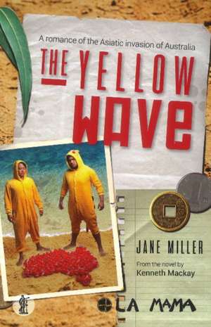 Yellow Wave: A Romance of the Asiatic Invasion of Australia de Jane Miller