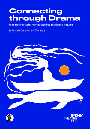 Connecting through Drama: Drama and literacy for learning English as an additional Language de Zoe Hogan