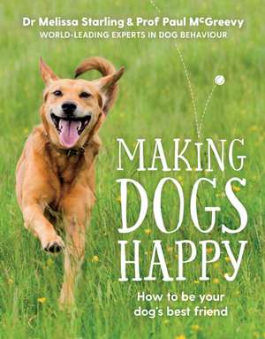 Making Dogs Happy de Melissa Starling