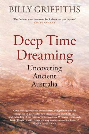 Deep Time Dreaming de Billy Griffiths