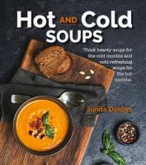 Hot and Cold Soups de Junita Doidge