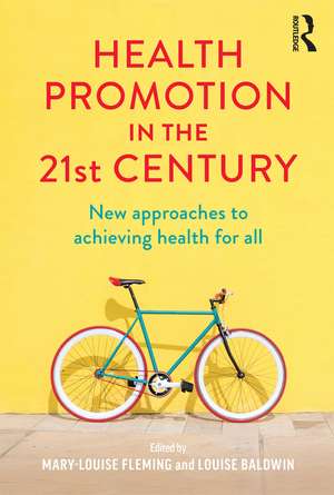 Health Promotion in the 21st Century: New approaches to achieving health for all de Mary-Louise Fleming