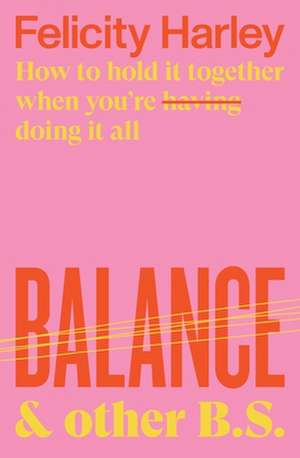 Balance & Other B.S. de Felicity Harley