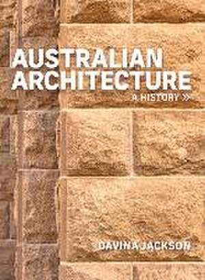 Australian Architecture: A History de Davina Jackson