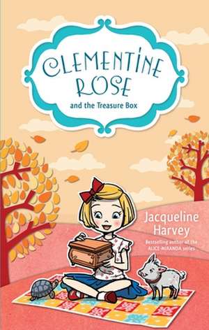 Clementine Rose and the Treasure Box: Volume 6 de Jacqueline Harvey