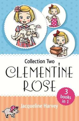 Clementine Rose Collection Two de Jacqueline Harvey